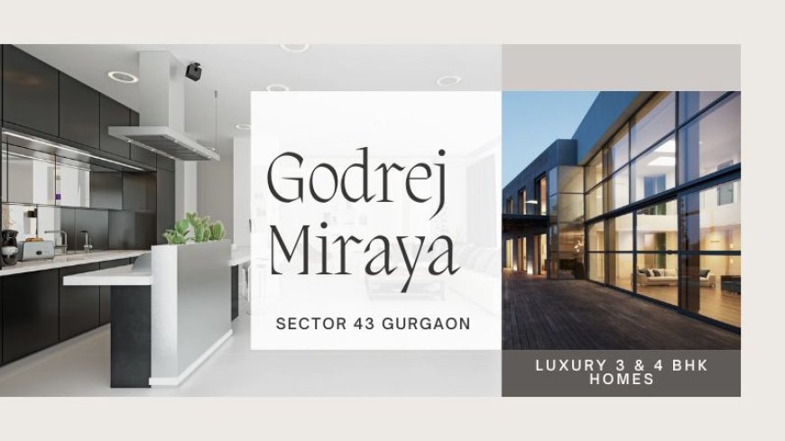 Godrej Miraya: Luxurious Premium Apartments in Gurgaon