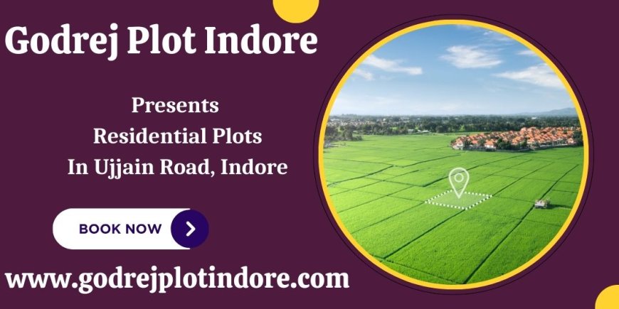 Godrej Plot in Indore -  Your Dream Home Begins Here