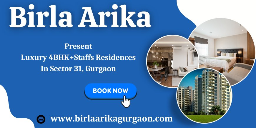 Birla Arika Gurgaon - Your Ultimate Living Experience