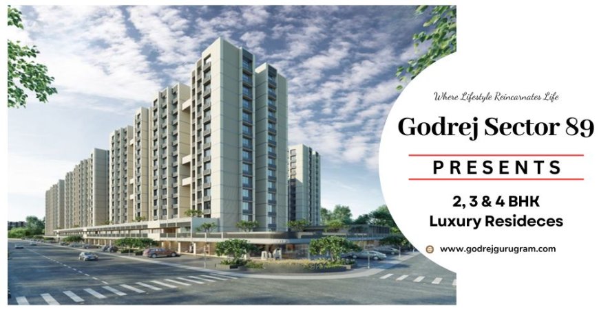 Godrej Sector 89 Gurgaon: A Sanctuary of Luxury and Modernity