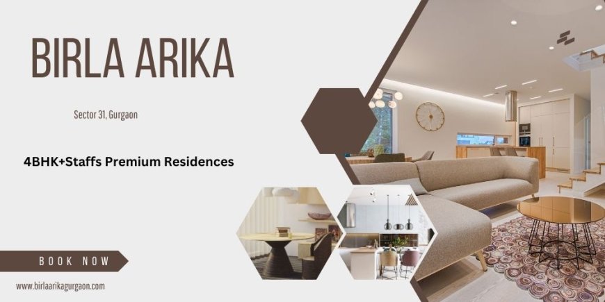 Birla Arika, Sector 31, Gurgaon – A New Era of Luxury Living