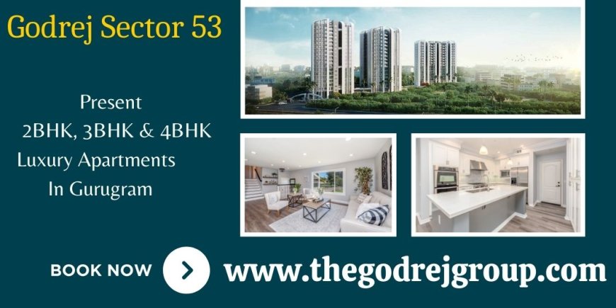 Godrej Sector 53 - Your Gateway To Urban Living