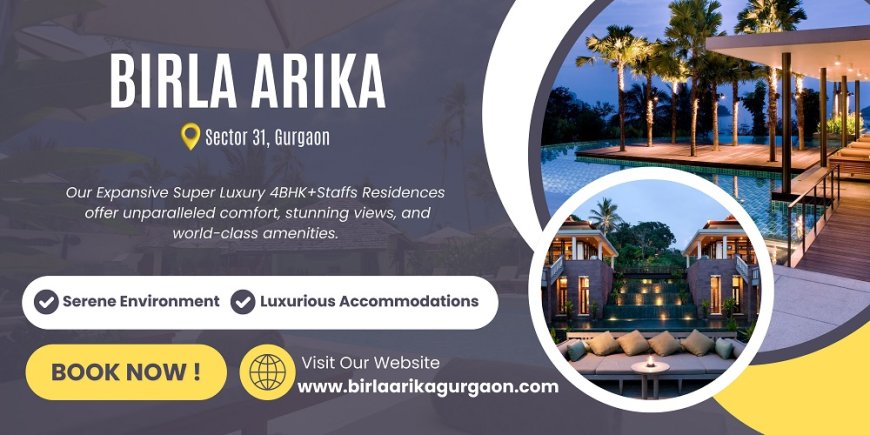 Birla Arika - Elevate Your Lifestyle in Sector 31, Gurgaon