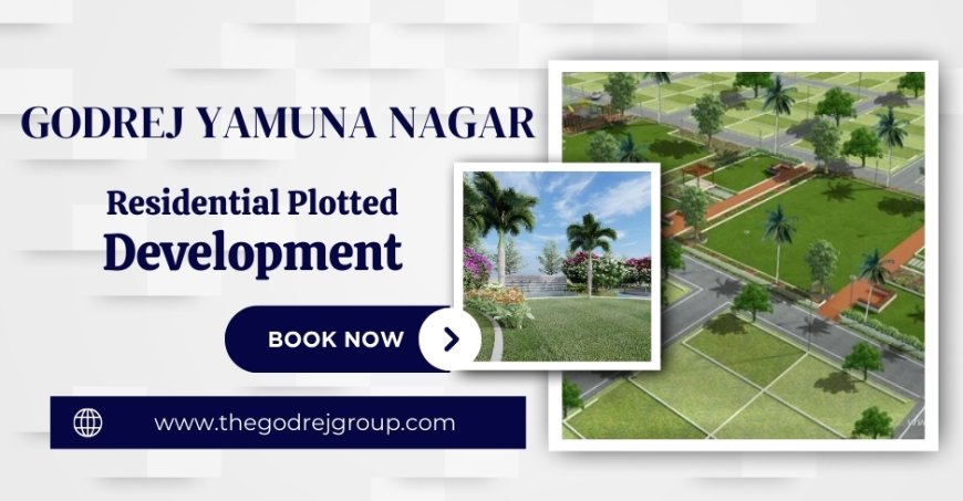 Godrej Yamuna Nagar Plots - A Community-Centric Lifestyle!