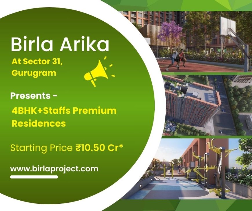 Birla Arika Sector 31 Gurgaon - A Location That Changes Your Life!