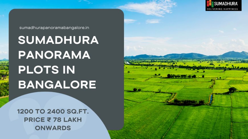 Sumadhura Panorama: Book Your Premium Plots in Bangalore