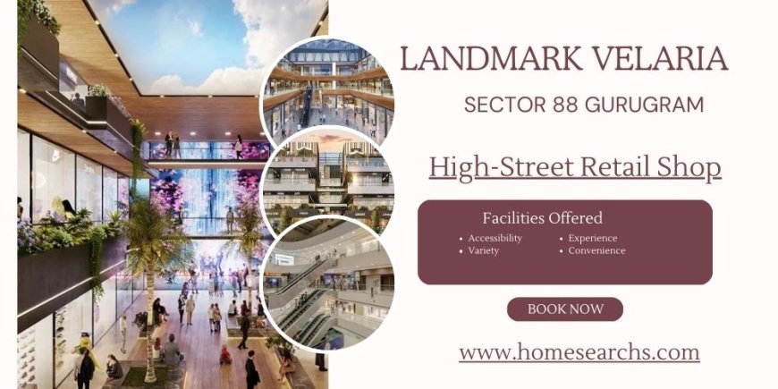 Landmark Velaria Sector 88 - A New Era Of High-Street Retail In Gurugram