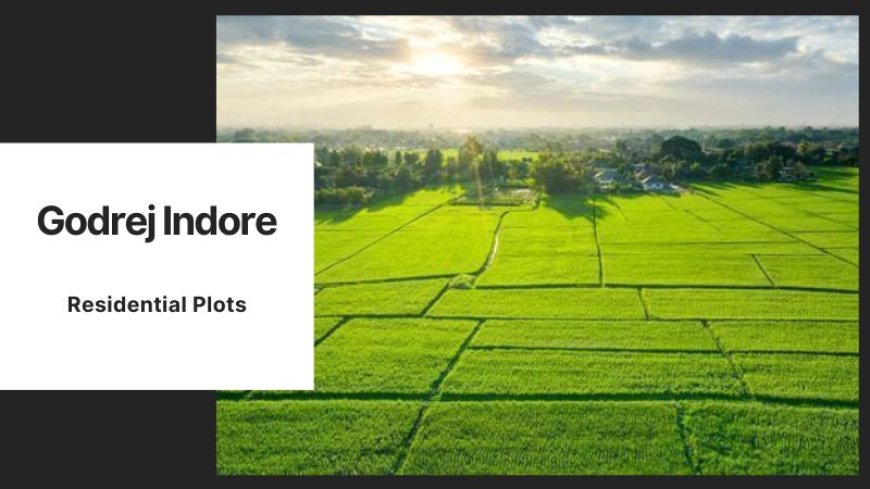 Godrej Indore | Prime Residential Land for Sale