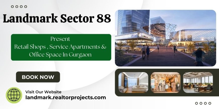 Landmark Sector 88 - Elevated Living At Its Finest