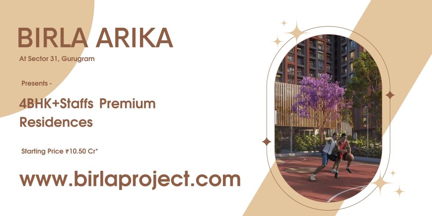 Birla Arika - Upcoming Project At sector 31 Gurugram