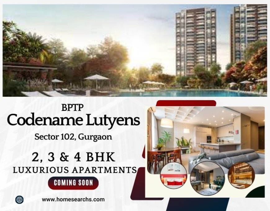 BPTP Codename Lutyens Sector 102 Gurugram - Spacious Homes For A Boutique Lifestyle | Luxury Apartments on Dwarka Expressway