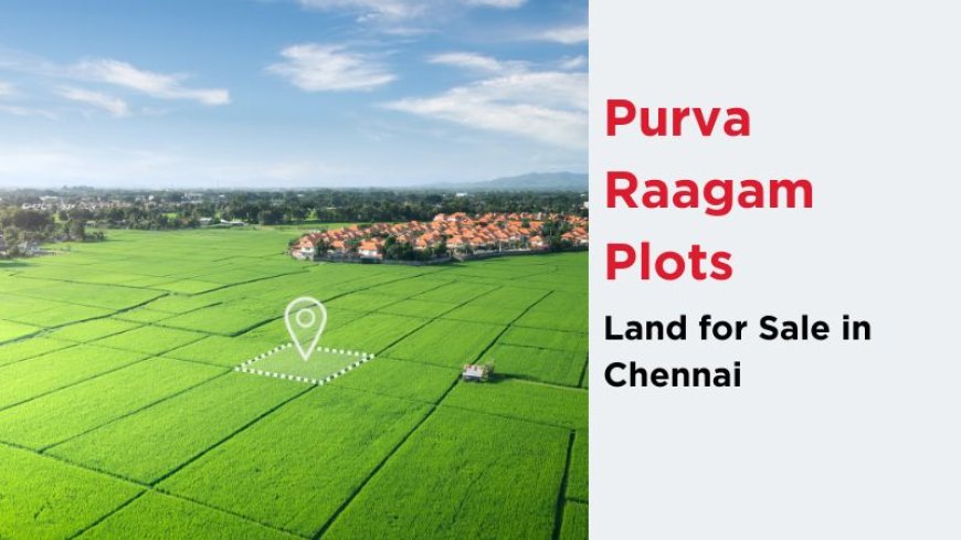 Purva Raagam Plots | Land for Sale in Chennai