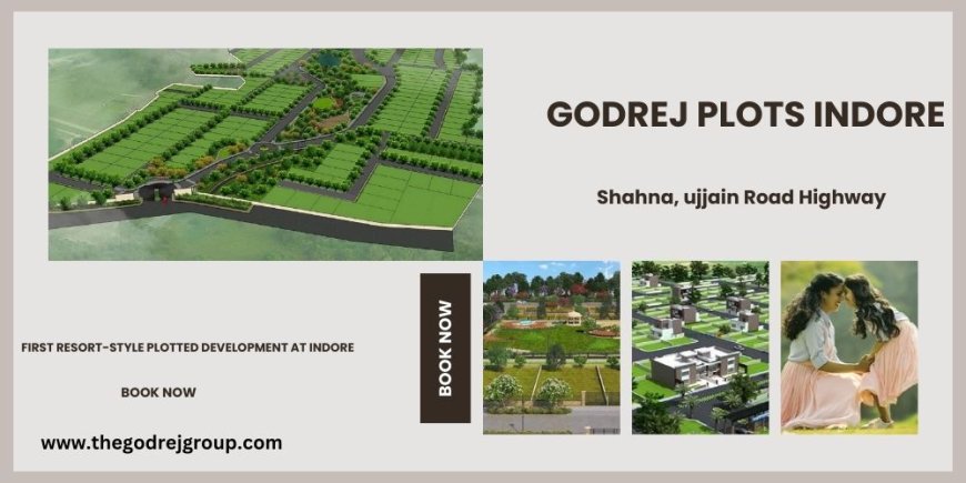 Godrej Plots Shahna, Ujjain Road Highway Indore