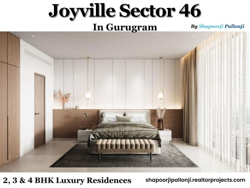 Shapoorji Joyville Sector 46 Gurgaon - A Community of Like-Minded People