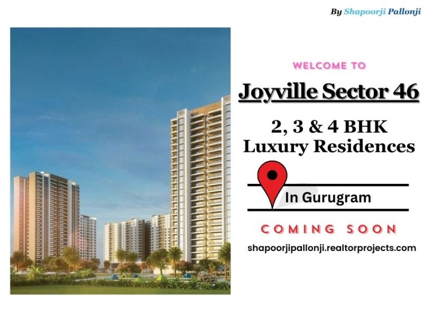 Shapoorji Joyville Sector 46 Gurgaon - A Community of Like-Minded People