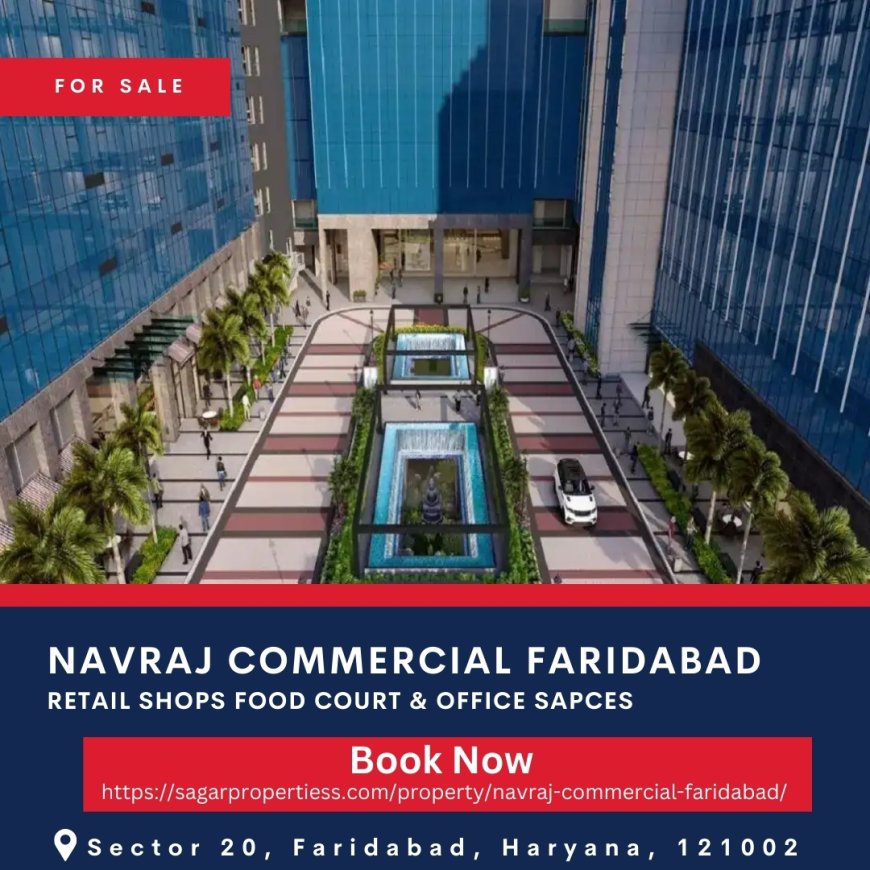 Navraj Commercial Faridabad - Business Spaces By Navraj Group