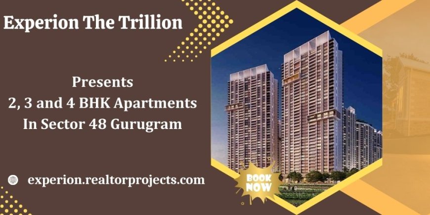 Experion The Trillion Sector 48 Gurugram - Come Home to Comfort