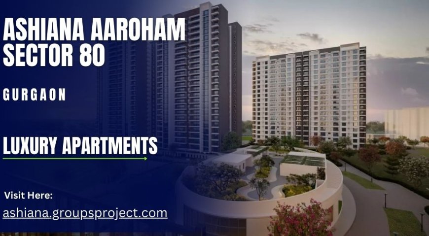 Ashiana Aaroham – Investing in Your Lifestyle