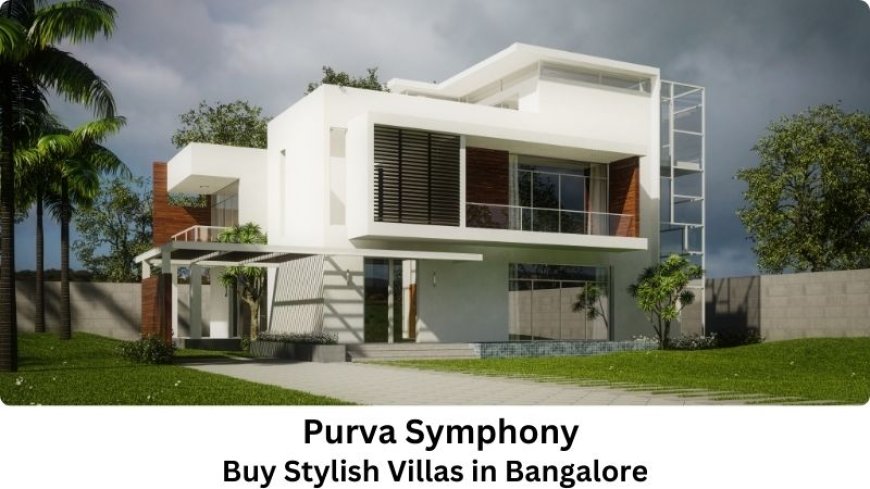 Purva Symphony | Buy Stylish Villas in Bangalore