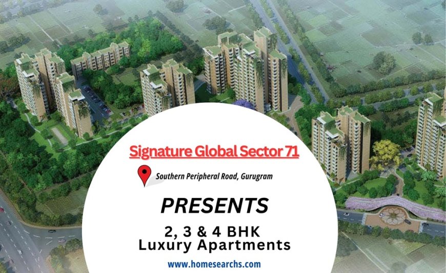 Signature Global Sector 71 - A Niche Living Experience in Gurugram