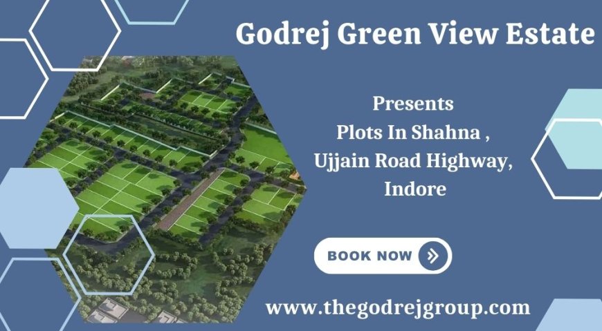 Godrej Green View Estate Plots - Where Your Future Takes Root