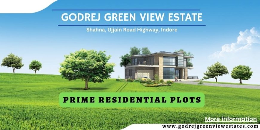 Godrej Green View Estate Plots Indore - A Quintessential Way Of Living