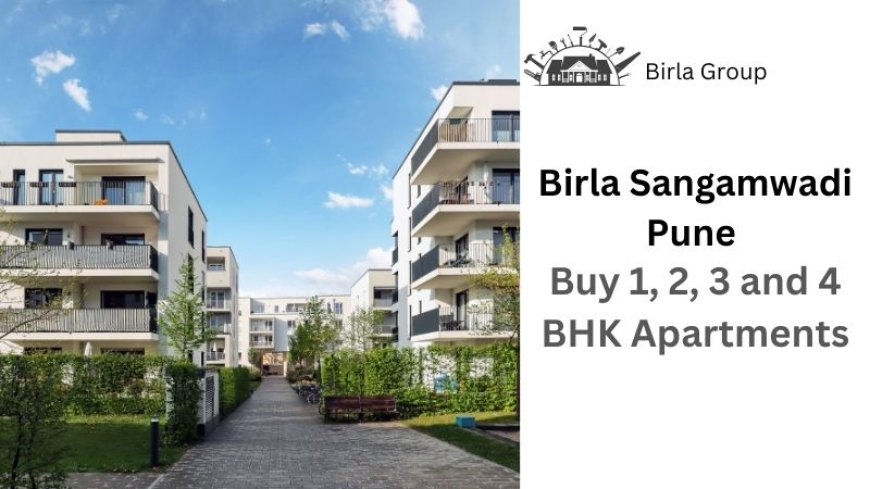 Birla Sangamwadi Pune | Buy 1, 2, 3 and 4 BHK Apartments