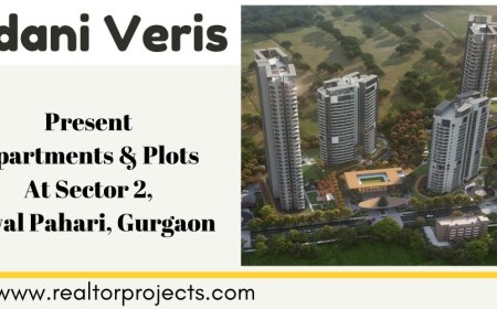 Adani Veris Sector 2 - A Premium Residential Address in Gwal Pahari, Gurgaon