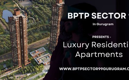 BPTP Sector 99 Gurugram: A Premier Real Estate Destination