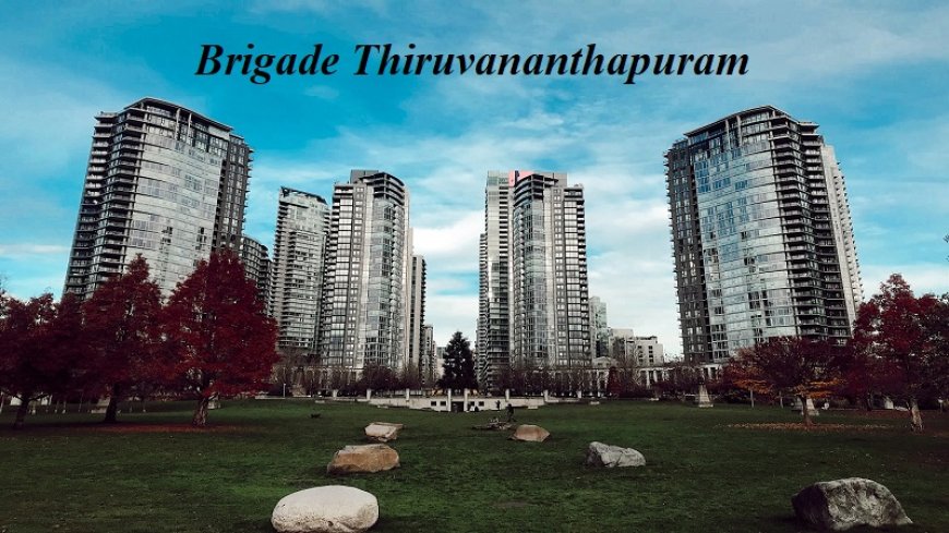 Brigade Thiruvananthapuram: Eco-Friendly & Sustainable Living