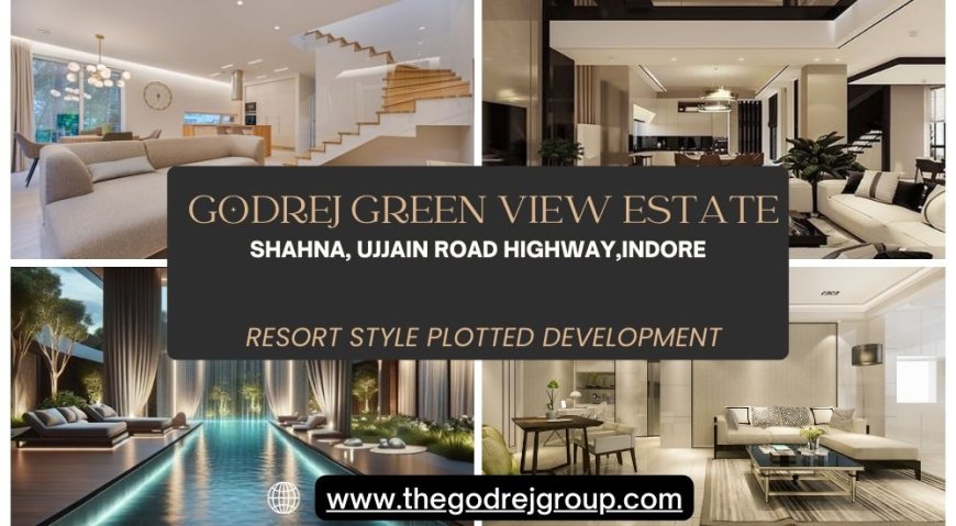 Godrej Green View Estate Indore: A Prime Location For Modern Living