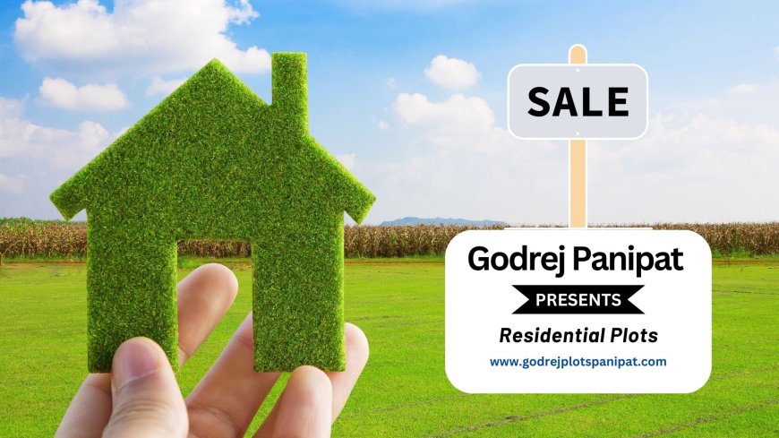 Godrej Plots Panipat: Redefining Modern Living in the Heart of Haryana