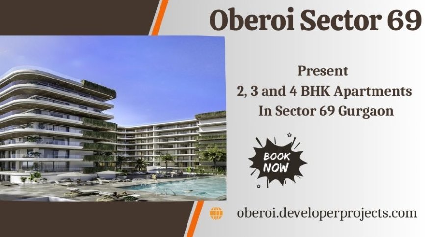 Oberoi Sector 69 Gurugram - Stellar Amenities At Your Fingertips