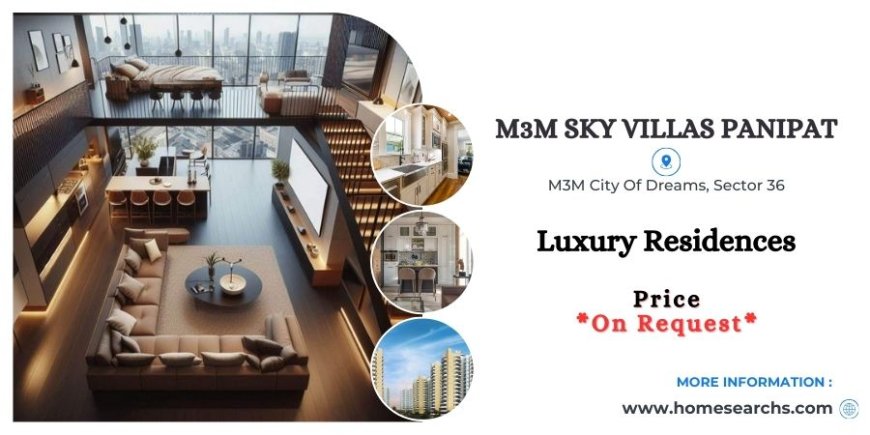 M3M Sky Villas Panipat  - Finest Planning And Lavish Living