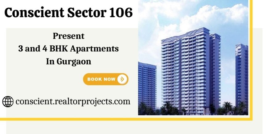 Conscient Sector 106 Gurgaon - Landmark Living on The Avenue