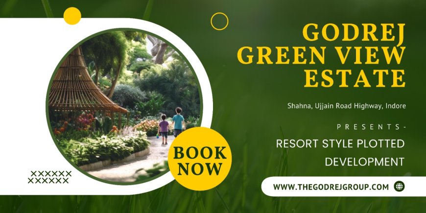 Godrej Green View Estate Ujjain Road  - Discover Your Haven