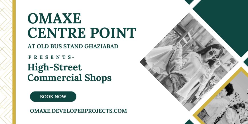 Omaxe Centre Point Old Bus Stand Ghaziabad – A Hub of Commercial Excellence