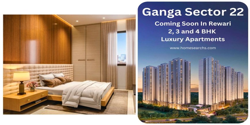 Ganga Realty Sector 22 Rewari | An Unrestricted Life, Awaits You Here