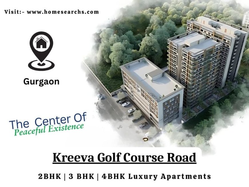 Kreeva Golf Course Road Gurgaon | Grand Dreams Grandeur Spaces