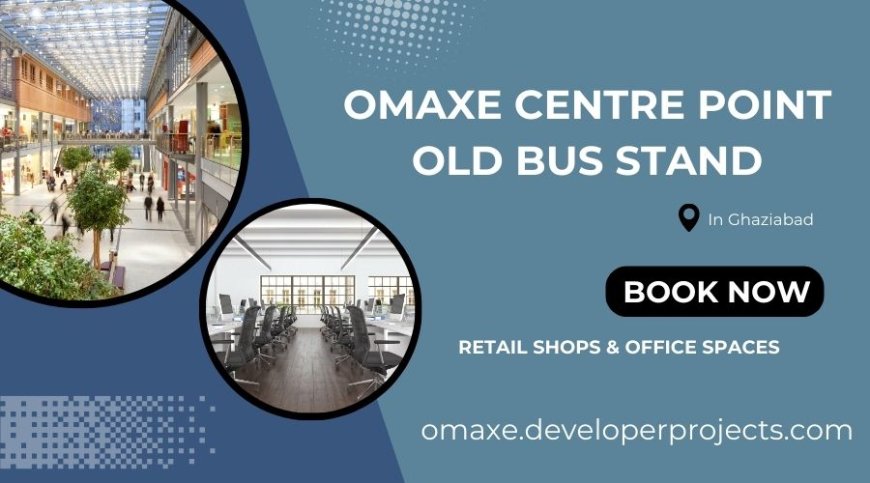 Omaxe Centre Point Old Bus Stand Project in Ghaziabad