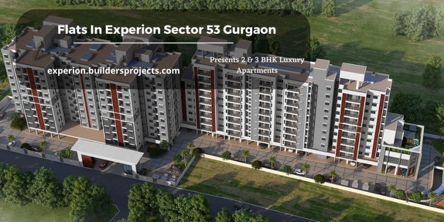 Experion Sector 53 In Gurugram With A Luxurious Living Experience