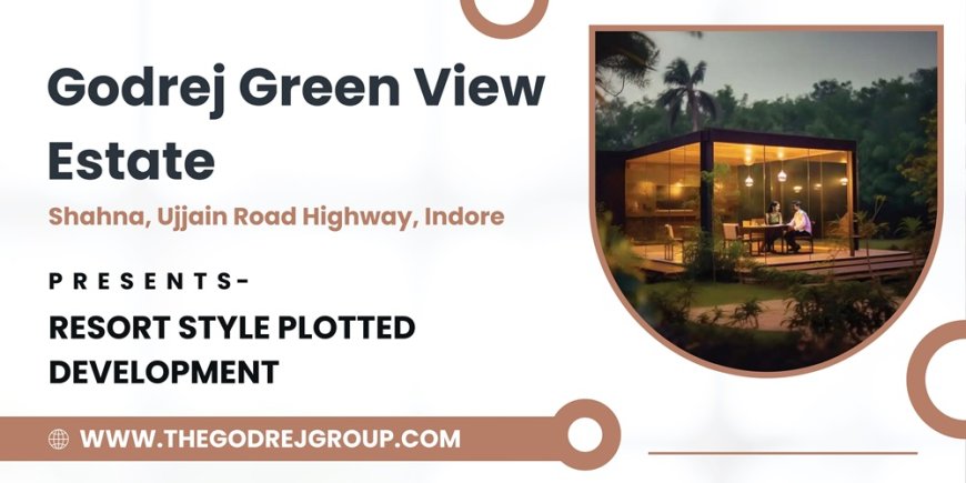 Godrej Green View Estate Plots in Indore: Location Advantages