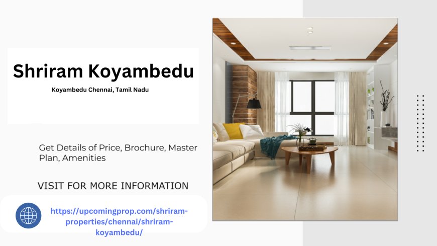 Shriram Koyambedu A Home That Reflects Your Style