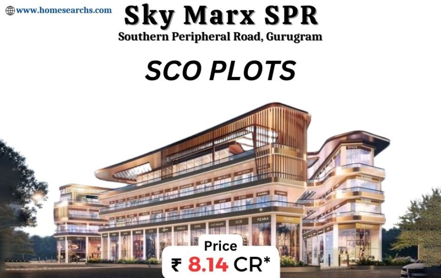 Sky Marx SCO Plots Gurugram | Unleash Potential. Leverage Scale