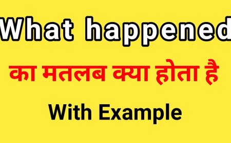 What Happened Meaning in Hindi | What Happened का हिंदी अर्थ और उपयोग