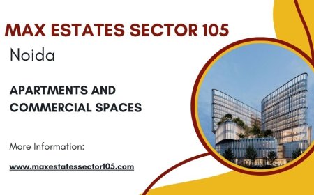 Max Estates Sector 105 Noida: A Hub for Business Excellence