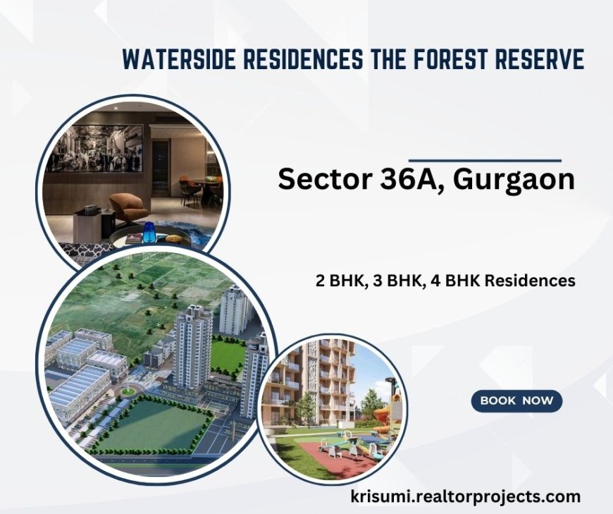 Krisumi Waterside Residences The Forest Reserve Sector 36A Gurugram