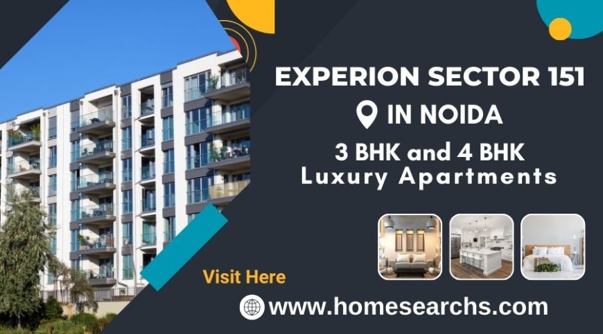 Experion Sector 151 Noida | Experience The Extraordinary