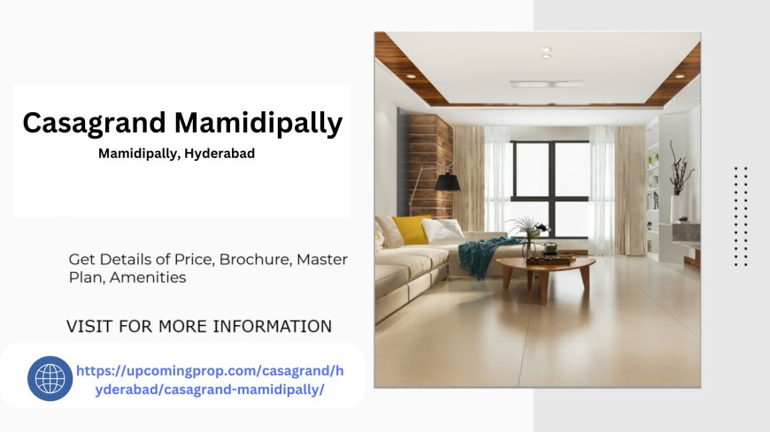 Casagrand Mamidipally Villas Smart Homes with Premium Amenities