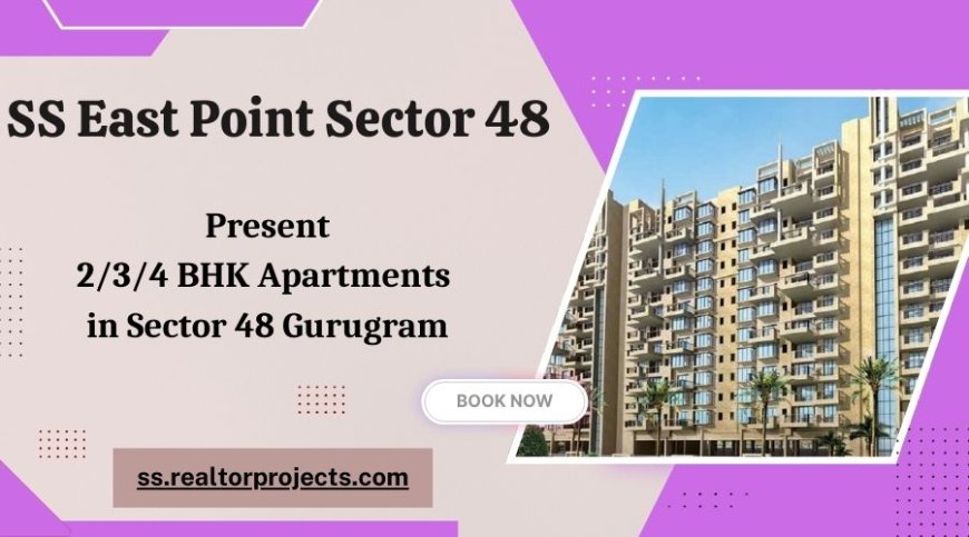 SS East Point Gurgaon - Where Community Meets Comfort